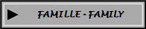 FAMILLE - FAMILY