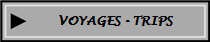 VOYAGES - TRIPS